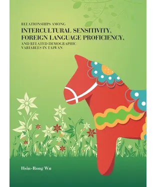 書封 RELATIONSHIPS AMONG INTERCULTURAL SENSITIVITY，FOREIGN LANGUAGE PROFICIENCY，AND RELATED DEMOGRAPHIC VARIABLES IN TAIWAN